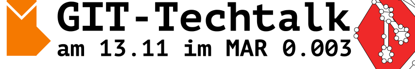 TechTalk zur Versionsverwaltungssoftware Git. Am 13.11.2015 ab 17 Uhr im MAR 0.003.
